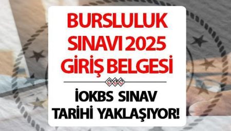 BURSLULUK SINAVI (İOKBS) 2025 İMTİHAN GİRİŞ YERİ SORGULAMA || Bursluluk sınavı giriş dokümanı yayınlandı mı, ne vakit yayınlanacak? 2025 İOKBS imtihan yerleri nereden, nasıl öğrenilir?