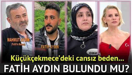 Esra Erol Fatih Aydın olayı nedir, bulundu mu? Küçükçekmece’de bulunan cansız vücudun Aydın’a ilişkin olup olmadığı tespit edilecek!