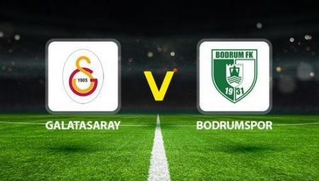 GALATASARAY – BDORUMSPOR MAÇI CANLI 🔴|| Mümkün 11’ler aşikâr oldu! Galatasaray Bodrumspor maçı saat kaçta, hangi kanalda?