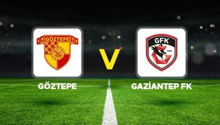 Göztepe – Gaziantep FK maçı ne vakit, saat kaçta, hangi kanalda? Ziraat Türkiye Kupası Göztepe Gaziantep FK maç takımı ve canlı izle bilgisi