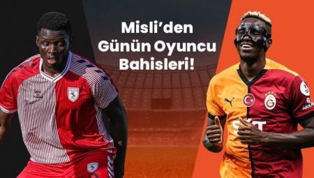 Günün maçında büyük kapışma! Marius mu, Osimhen mi? İşte Misli’den günün oyuncu bahisleri