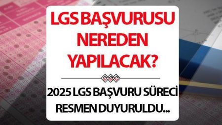 LGS başvurusu nasıl ve ne vakit yapılır? 2025 LGS müracaat ayrıntıları