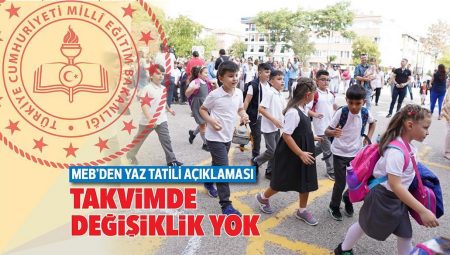 MEB’den yaz tatili açıklaması… Takvimde değişiklik yok