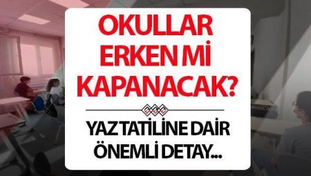 Okullar erken mi kapanacak? MEB’den kıymetli açıklama… 2025 yaz tatili ne vakit başlıyor?