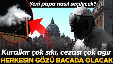 Papa Francis hayatını kaybetti! Artık ne olacak? Yeni papa nasıl seçilecek? Herkesin gözü bu bacada olacak