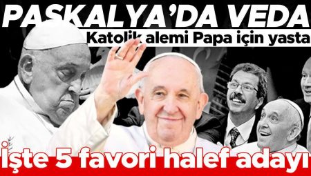 Paskalya’da veda… Katolik alemi Papa için yasta