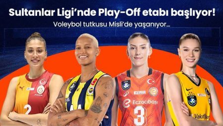 Sultanlar Ligi’nde Play-Off etabı başlıyor! Voleybol tutkusu Misli’de yaşanıyor…