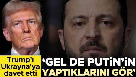 Zelenski’den Trump’a davet: ‘Gel de Putin’in yaptıklarını gör’