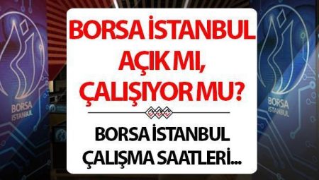 1 Mayıs Borsa açık mı, kapalı mı? Yarın Borsa İstanbul’da süreç olacak mı?