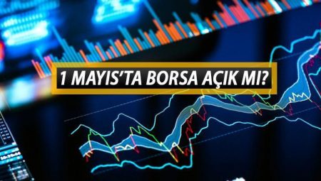 1 Mayıs’ta borsa açık mı, kapalı mı? 1 Mayıs Perşembe günü borsada süreç yapılır mı? İşte BİST tatil günleri 2025