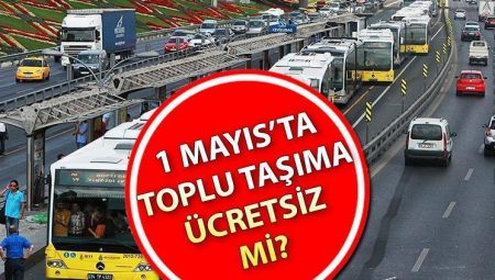 1 MAYIS’TA TOPLU TAŞIMA FİYATSIZ Mİ (İSTANBUL – ANKARA – İZMİR) ? Açıklama geldi: Yola çıkacaklar dikkat! Metro, metrobüs, Marmaray, vapur ve otobüsler yarın fiyatsız mi?