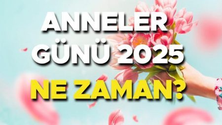 Anneler Günü 2025 Tarihi: Anneler Günü ne vakit 2025? Anneler Günü’ne kaç gün kaldı?