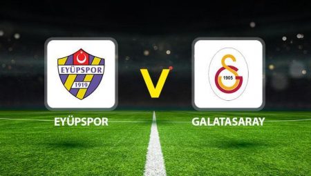 Canlı Anlatım: Eyüpspor Galatasaray (Süper Lig maçı)