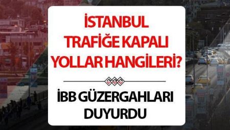 İSTANBUL TRAFİĞE KAPALI YOLLAR VE ALTERNATİF GÜZERGAHLAR 27 NİSAN 2025 | İstanbul’da trafiğe kapalı yollar hangileri? 20. İstanbul Yarı Maratonu nerede, trafiğe kapalı yollar ne vakit açılacak, saat kaçta? İBB duyurdu!