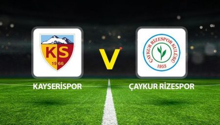 Kayserispor Çaykur Rizespor maçı ne vakit saat kaçta hangi kanalda?