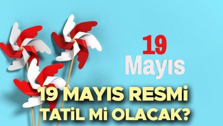 19 MAYIS OKULLAR TATİL Mİ 2025? 19 Mayıs resmi tatil mi, yarım gün mü, hangi gün? 19 Mayıs Atatürk’ü Anma, Gençlik ve Spor Bayramı resmi tatil bilgisi!