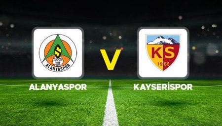 Alanyaspor – Kayserispor maçı ne vakit, hangi kanalda, saat kaçta? Süper Lig 34. hafta mücadelesi!