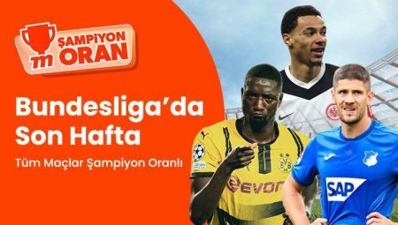 Bundesliga’da son hafta heyecanı canlı yayınlar ve Şampiyon Oranlarla Misli’de! Puan durumunda sıralamalarla ilgili tüm ayrıntılar burada
