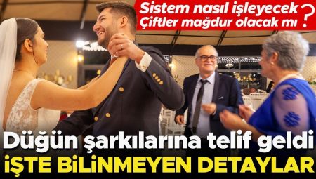Düğünlerde müziklerden alınacak telif başları karıştırdı… Gelin ve damat mağdur olacak mı? Fiyatı kim ödeyecek? 7 SORU 7 KARŞILIK
