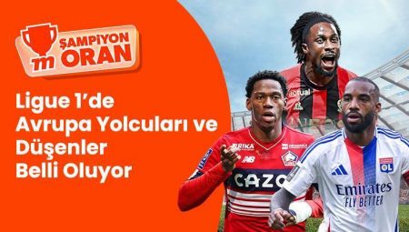 Fransa Ligue 1’de son hafta heyecanı Şampiyon Oranlarla Misli’de! Puan durumunda sıralamalarla ilgili tüm ayrıntılar burada!