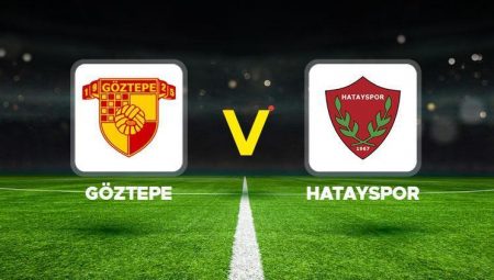 Göztepe – Hatayspor maçı ne vakit, hangi kanalda, saat kaçta?