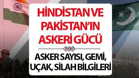 Hindistan-Pakistan askeri gücü karşılaştırması (TABLOLU) || Gemi, asker, uçak ve nükleer güç bilgileri