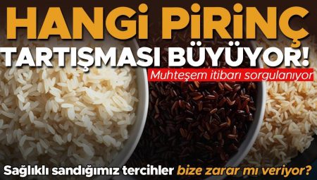 Kahverengi mi beyaz mı siyah mı? Pirinç tartışması büyüyor! Sağlıklı tercihler yapalım derken sıhhatimizi mı bozuyoruz?