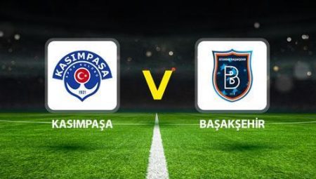 KASIMPAŞA BAŞAKŞEHİR MAÇI CANLI🔴|| Beklenen 11l’ler aşikâr oldu! Kasımpaşa Başakşehir maçı ne vakit saat kaçta hangi kanalda?