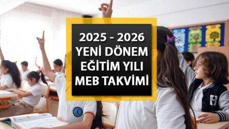 MEB YENİ DEVİR EĞİTİM ÖĞRETİM TAKVİMİ 2025-2026 || Okullar ne vakit açılıyor 2025? Orta tatil ve sömestr hangi tarihlerde yapılacak?