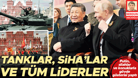 Putin, silahlar ve konuklarla gövde gösterisi yaptı: Şi, Sisi, Paşinyan, Maduro, Abbas… Tanklar, SİHA’lar ve tüm önderler