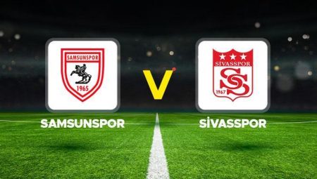 Samsunspor – Sivasspor maçı ne vakit, saat kaçta, hangi kanalda?