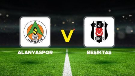 SÜPER LİG 36. HAFTA MAÇI || Alanyaspor – Beşiktaş maçı ne vakit, saat kaçta, hangi kanalda?