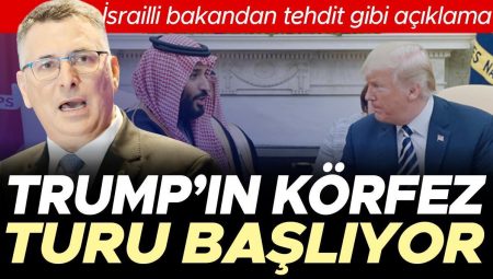 Trump’ın Körfez tipi başlıyor! İsrailli bakandan tehdit üzere açıklama