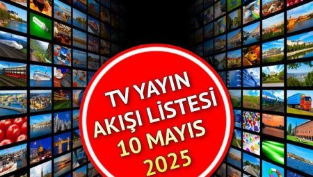 TV YAYIN AKIŞI 10 MAYIS 2025 (HAFTA SONU) || Kanal D, Show TV, Star TV, TV8, TRT 1, ATV, NOW TV yayın akışı ve tv rehberi