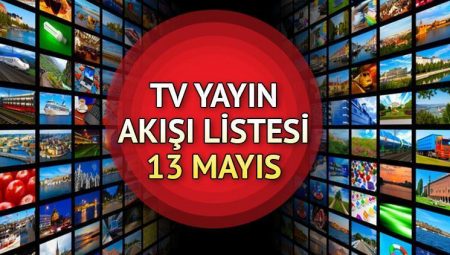 TV YAYIN AKIŞI 13 MAYIS 2025 (GÜNCEL) || Bugün tv’de hangi diziler var? Kanal D, Show TV, TRT1, ATV, Star TV, TV8, Now TV yayın akışı ve tv rehberi