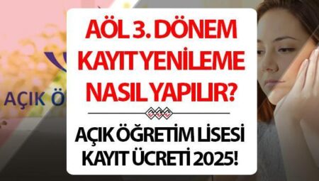 AÇIK ÖĞRETİM LİSESİ KAYIT YENİLEME 2025 VE PARA YATIRMA | AÖL 3. Devir kayıt yenileme ne vakit, saat kaçta bitecek? Açık Lise kayıt yenileme nasıl yapılır? Müracaatlarda son tarih!