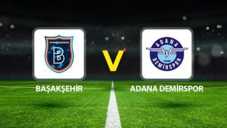 BAŞAKŞEHİR ADANA DEMİRSPOR MAÇI CANLI🔴|| Beklenen 11’ler aşikâr oldu! Başakşehir – Adana Demirspor maçı ne vakit saat kaçta hangi kanalda?