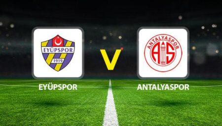 Eyüpspor Antalyaspor maçı ne vakit saat kaçta hangi kanalda?