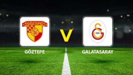 Göztepe Galatasaray maçı ne vakit saat kaçta hangi kanalda?