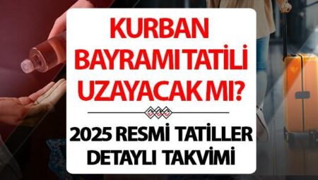 KURBAN BAYRAMI TARİHİ 2025 || Kurban Bayramı ne vakit başlıyor, kaç gün kaldı? Kurban Bayramı tatili kaç gün olacak, uzatılacak mı? 2025 Resmi tatil takvimi…
