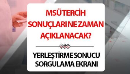 MSÜ TERCİH SONUÇLARI 2025 || MSÜ tercih sonuçları açıklandı mı nereden açıklanacak? İşte ÖSYM sorgulama ekranı