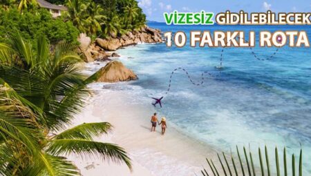 VİZESİZ ÜLKELER 2025: Tam liste (Detaylı rota önerisi).. Vizesiz gidilecek ülkeler ve verilen vize mühletleri