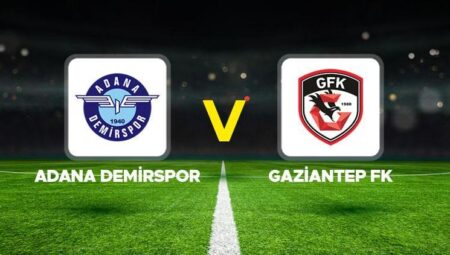 Adana Demirspor – Gaziantep FK maçı ne vakit, saat kaçta, hangi kanalda? Süper Lig Adana Demirspor Gaziantep FK maçı canlı izle