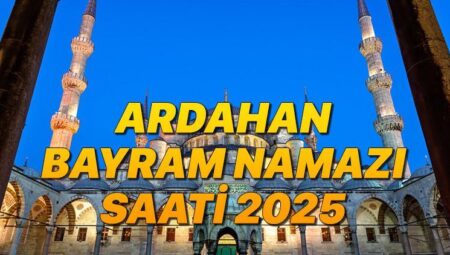 ARDAHAN BAYRAM NAMAZI SAATİ 2025 KURBAN BAYRAMI || Ardahan bayram namazı saat kaçta, ne vakit? Diyanet Kurban Bayramı namaz vakitleri