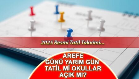 Arefe günü yarım gün mü, tam gün tatil mi? Resmi Tatil Takvimi 2025: Arefe / Arife günü okullar tatil mi, der var mı?