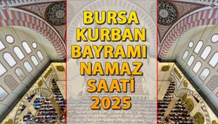 BURSA BAYRAM NAMAZI SAATİ 2025 || Bursa’da Kurban Bayramı namazı saat kaçta kılınacak? İşte Diyanet Bayram Namazı saatleri: Bursa