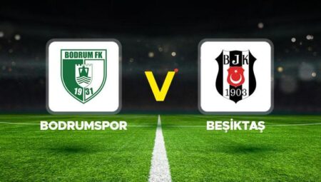Canlı: Bodrum FK – Beşiktaş (Süper Lig maçı)