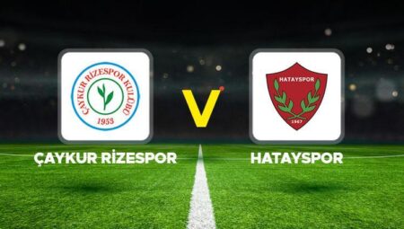 Çaykur Rizespor – Hatayspor maçı ne vakit, saat kaçta, hangi kanalda? Süper Lig Rizespor Hatayspor canlı izle bilgisi