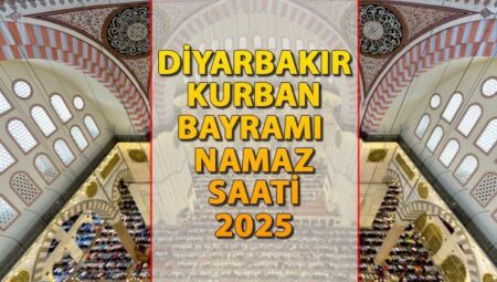 DİYARBAKIR BAYRAM NAMAZI SAATİ 2025 || Diyarbakır’da Kurban Bayramı namazı saat kaçta kılınacak? İşte Diyanet Bayram Namazı saatleri: Diyarbakır