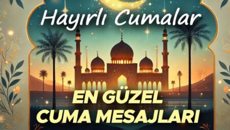 EN YENİ CUMA İLETİLERİ 2025 FOTOĞRAFLI, KISA (Tıkla – Fiyatsız İndir) – 30 Mayıs’a özel şık, dualı, ayetli, hadisli, farklı, hiç duyulmamış, manalı, yazılı, hareketli cuma bildirileri ve cuma akşamı sözleri: İşte sevdikleriniz için cuma günü kutlamaları…